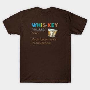 Whiskey: Magic Brown Water For Fun People T-Shirt